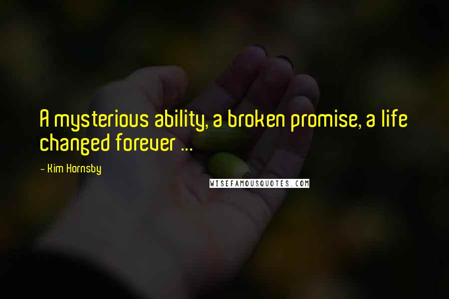 Kim Hornsby Quotes: A mysterious ability, a broken promise, a life changed forever ...