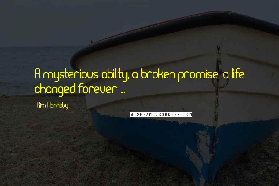 Kim Hornsby Quotes: A mysterious ability, a broken promise, a life changed forever ...