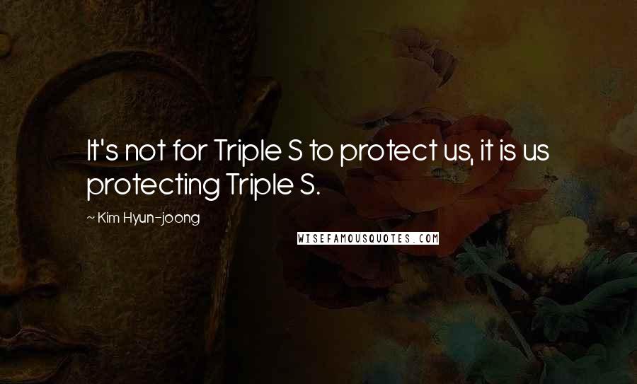 Kim Hyun-joong Quotes: It's not for Triple S to protect us, it is us protecting Triple S.