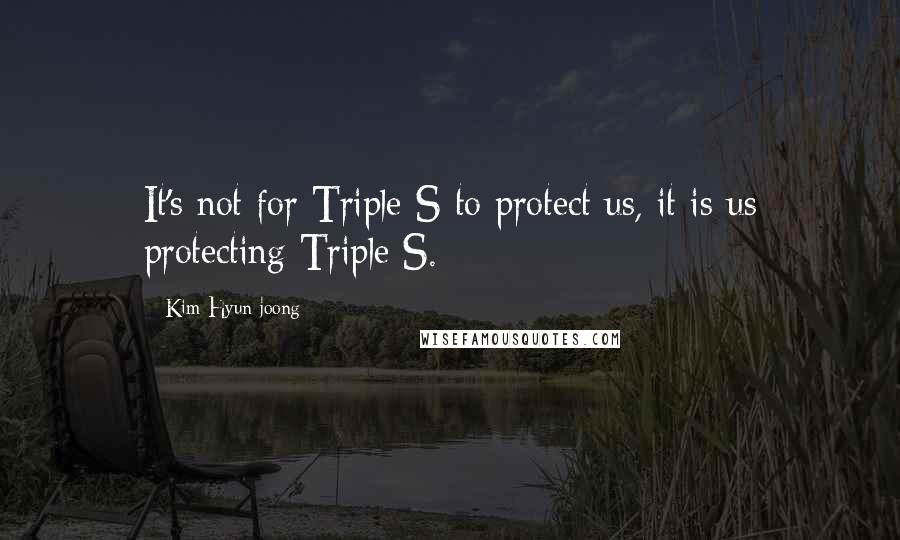 Kim Hyun-joong Quotes: It's not for Triple S to protect us, it is us protecting Triple S.