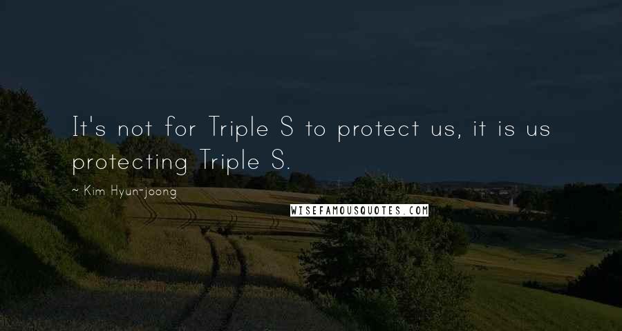 Kim Hyun-joong Quotes: It's not for Triple S to protect us, it is us protecting Triple S.