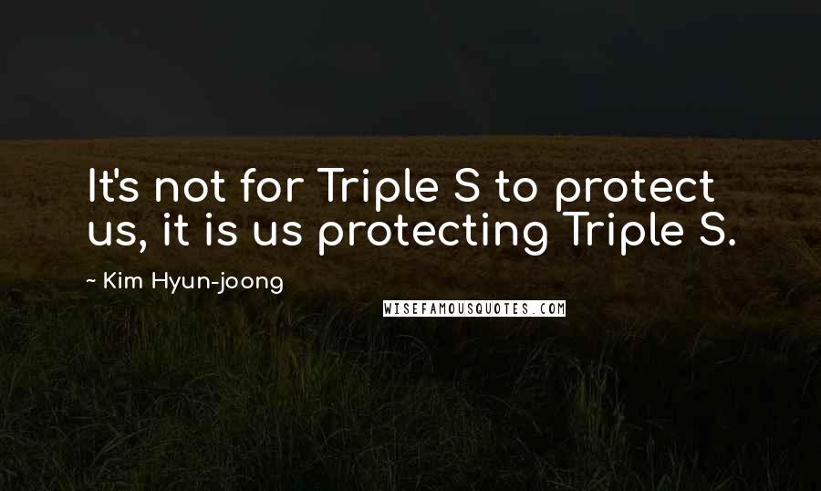 Kim Hyun-joong Quotes: It's not for Triple S to protect us, it is us protecting Triple S.