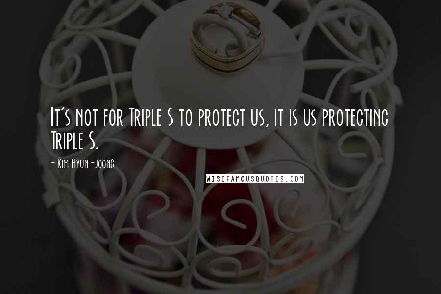 Kim Hyun-joong Quotes: It's not for Triple S to protect us, it is us protecting Triple S.