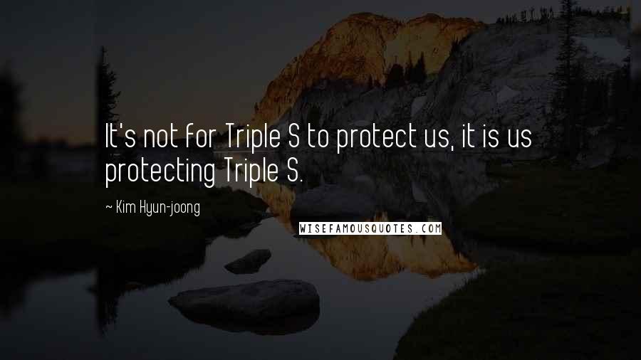 Kim Hyun-joong Quotes: It's not for Triple S to protect us, it is us protecting Triple S.