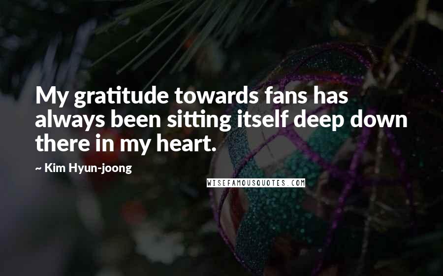 Kim Hyun-joong Quotes: My gratitude towards fans has always been sitting itself deep down there in my heart.