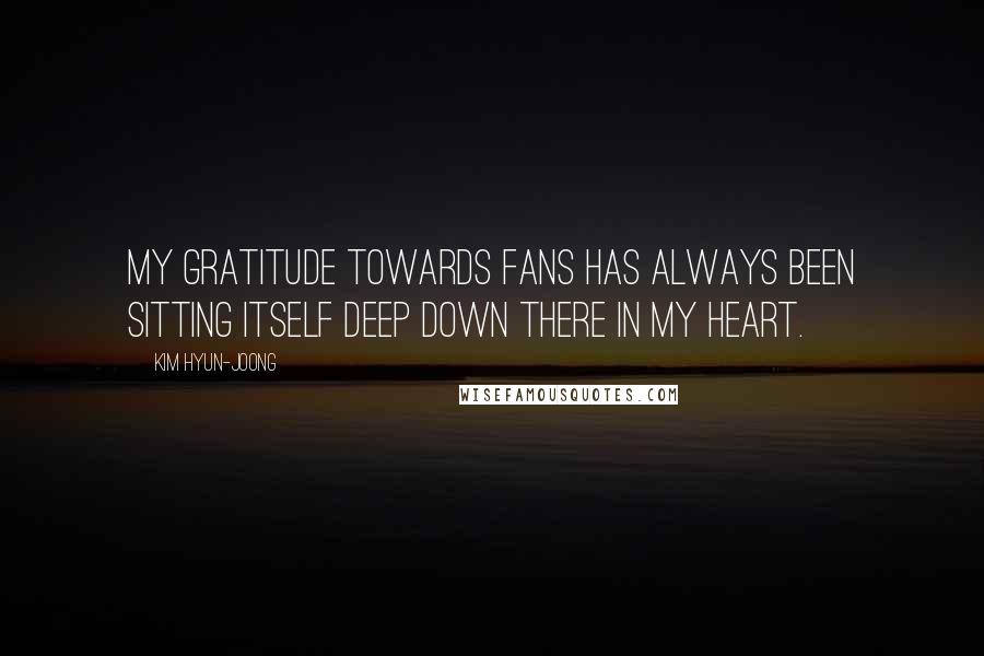 Kim Hyun-joong Quotes: My gratitude towards fans has always been sitting itself deep down there in my heart.