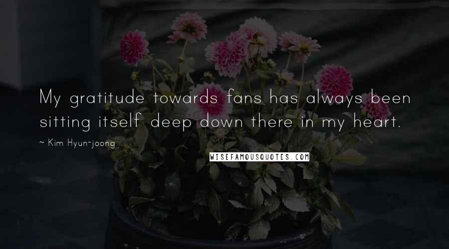 Kim Hyun-joong Quotes: My gratitude towards fans has always been sitting itself deep down there in my heart.