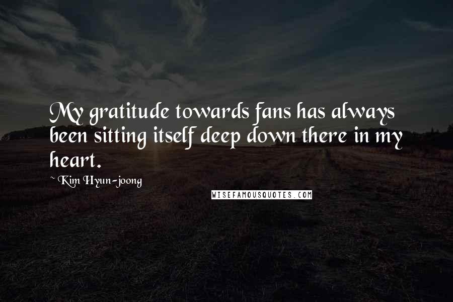 Kim Hyun-joong Quotes: My gratitude towards fans has always been sitting itself deep down there in my heart.