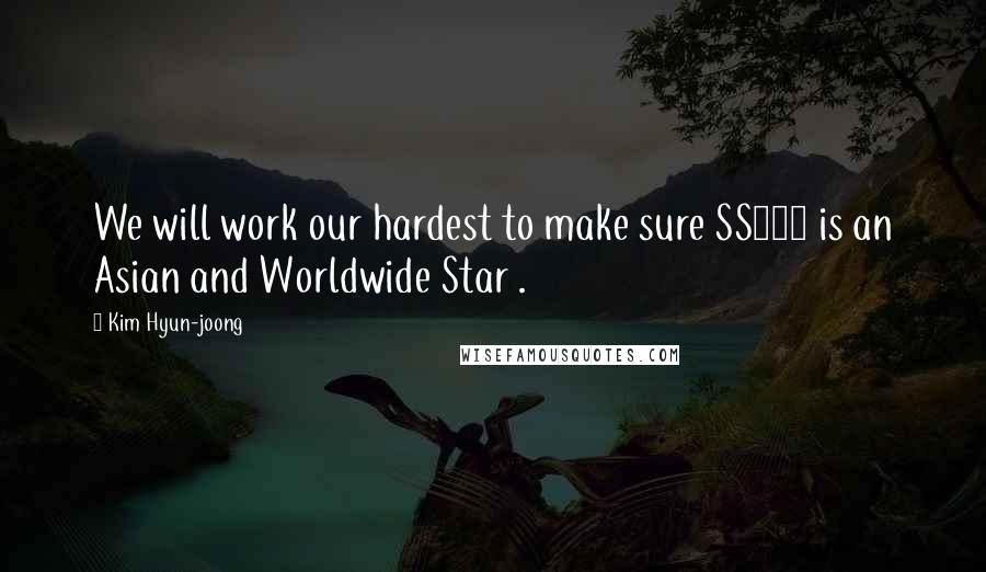 Kim Hyun-joong Quotes: We will work our hardest to make sure SS501 is an Asian and Worldwide Star .