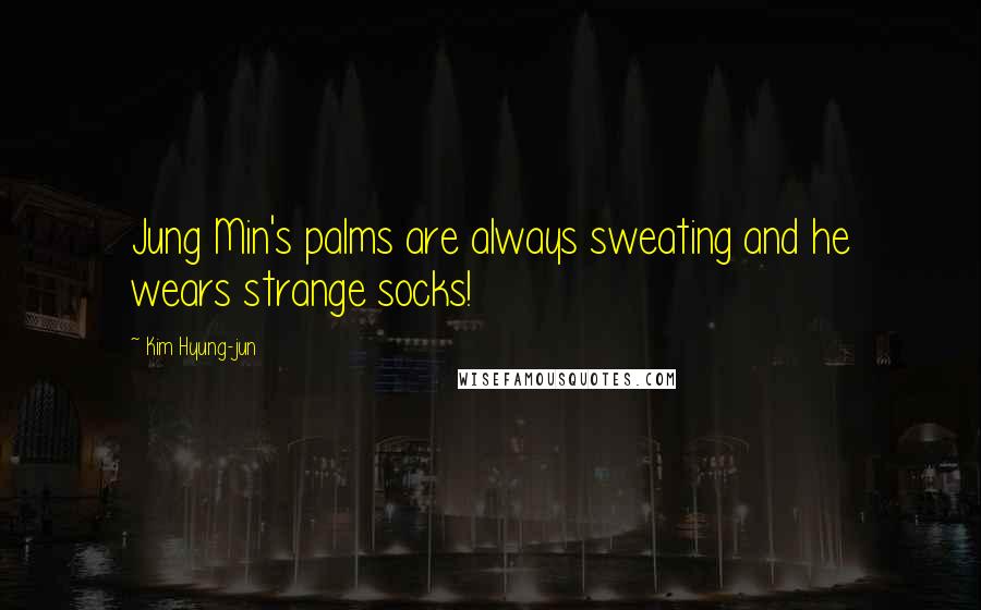 Kim Hyung-jun Quotes: Jung Min's palms are always sweating and he wears strange socks!