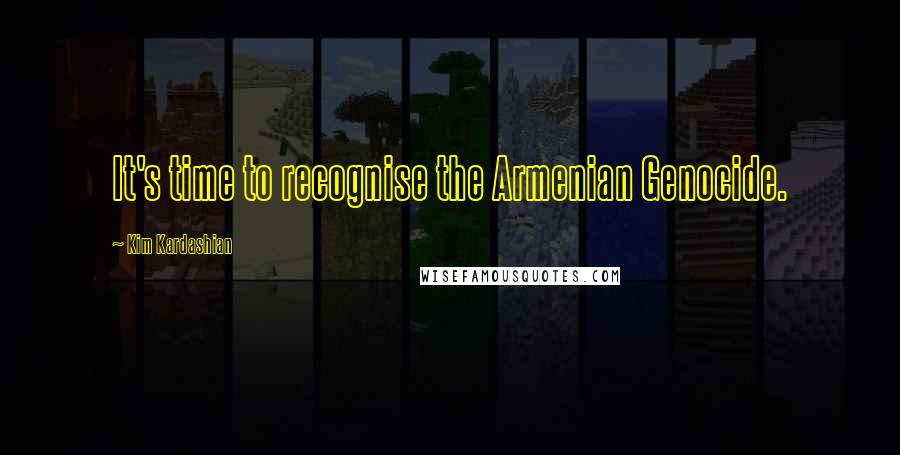 Kim Kardashian Quotes: It's time to recognise the Armenian Genocide.