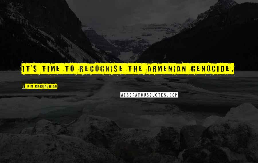 Kim Kardashian Quotes: It's time to recognise the Armenian Genocide.