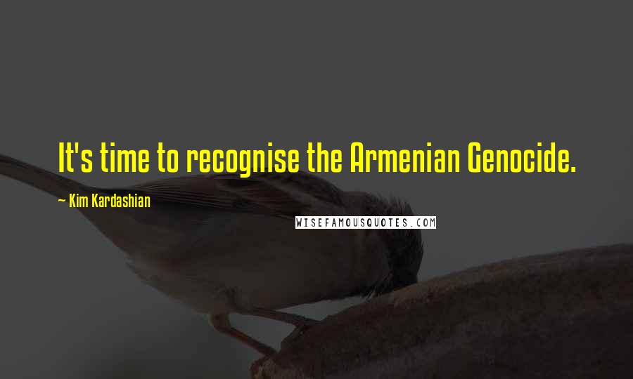 Kim Kardashian Quotes: It's time to recognise the Armenian Genocide.