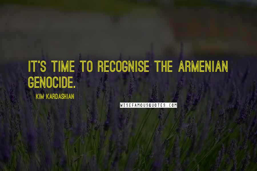 Kim Kardashian Quotes: It's time to recognise the Armenian Genocide.