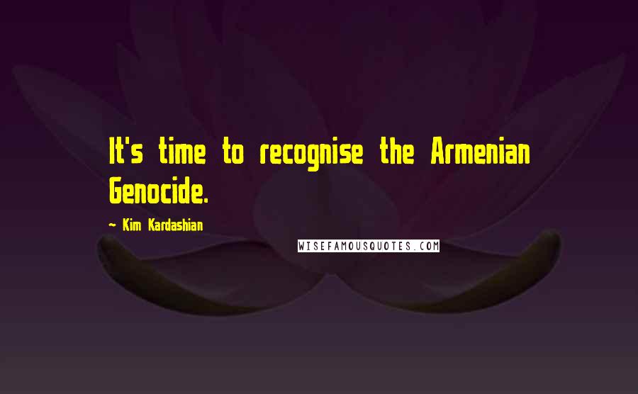 Kim Kardashian Quotes: It's time to recognise the Armenian Genocide.