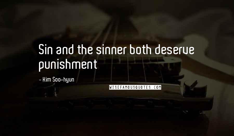 Kim Soo-hyun Quotes: Sin and the sinner both deserve punishment