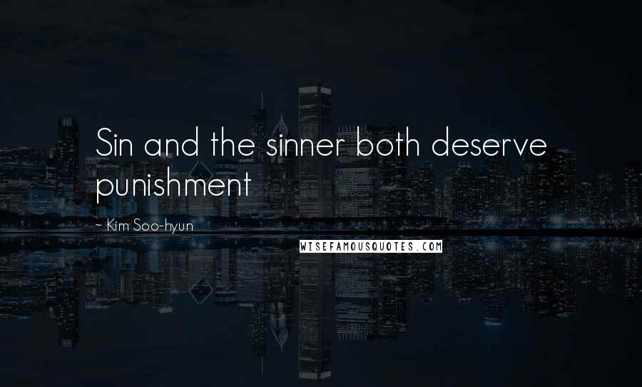 Kim Soo-hyun Quotes: Sin and the sinner both deserve punishment