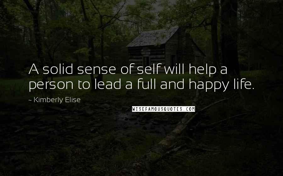Kimberly Elise Quotes: A solid sense of self will help a person to lead a full and happy life.