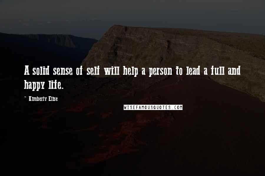 Kimberly Elise Quotes: A solid sense of self will help a person to lead a full and happy life.