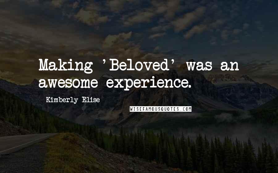 Kimberly Elise Quotes: Making 'Beloved' was an awesome experience.