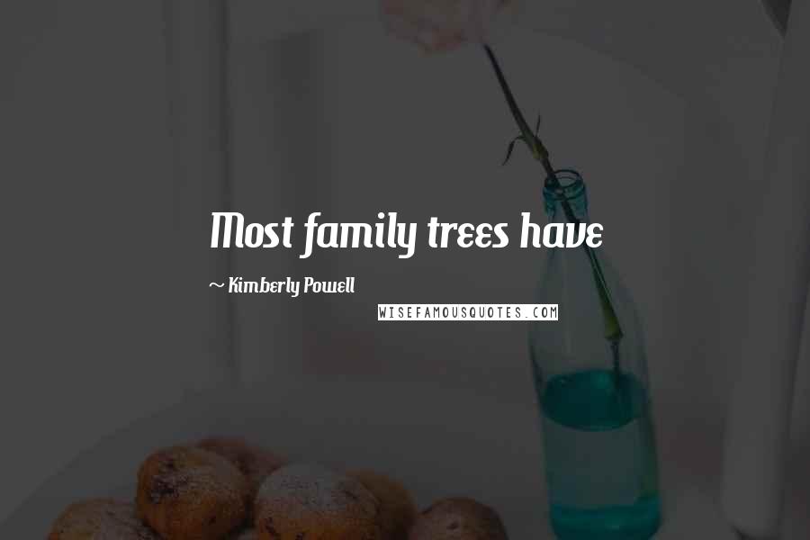 Kimberly Powell Quotes: Most family trees have