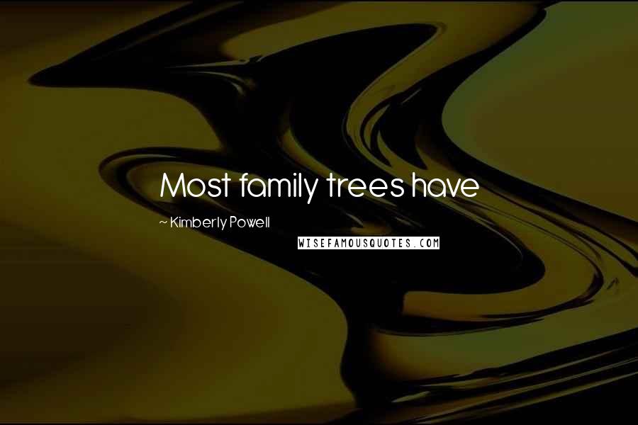 Kimberly Powell Quotes: Most family trees have