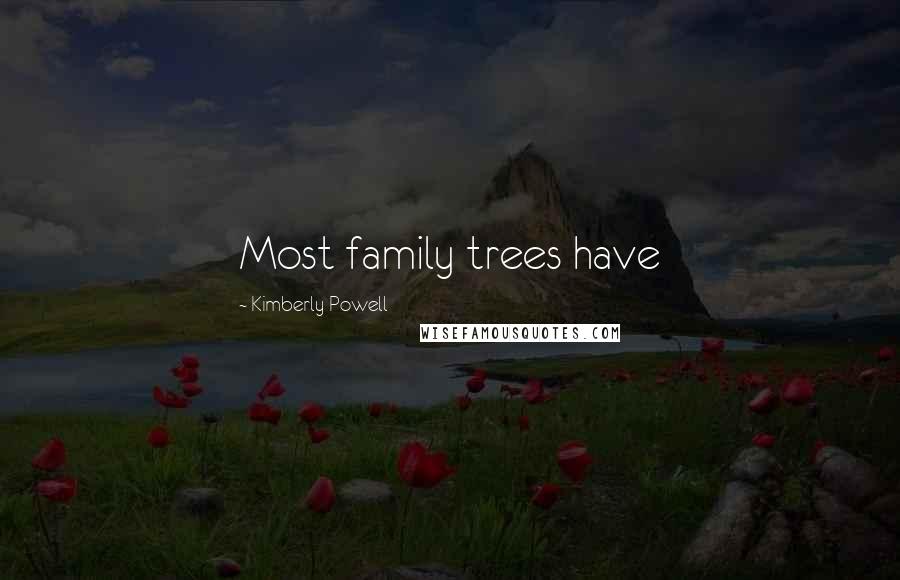 Kimberly Powell Quotes: Most family trees have