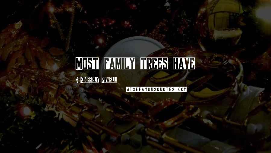 Kimberly Powell Quotes: Most family trees have