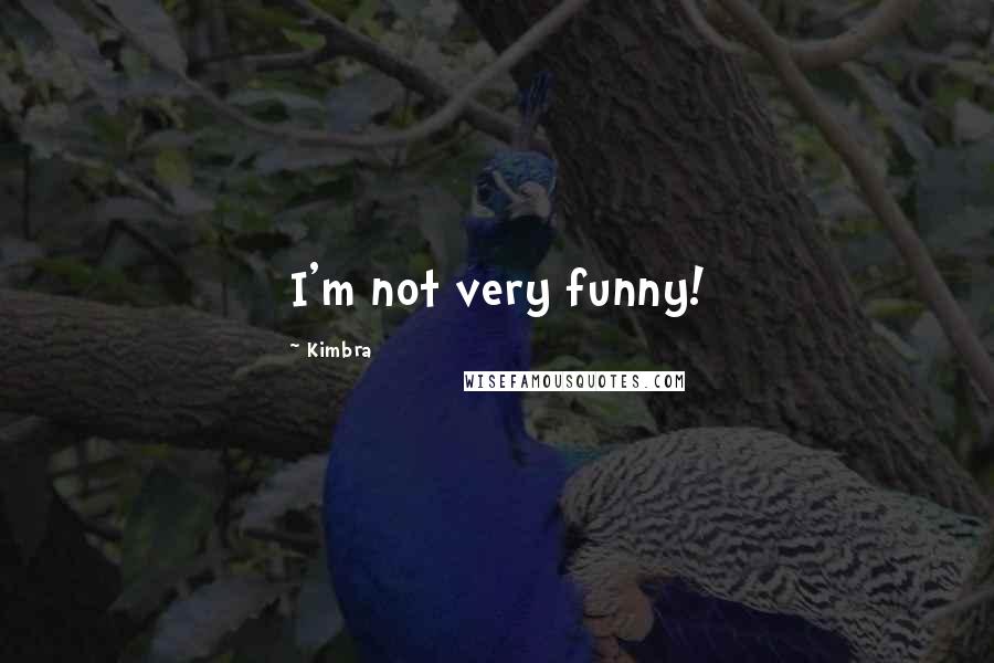 Kimbra Quotes: I'm not very funny!