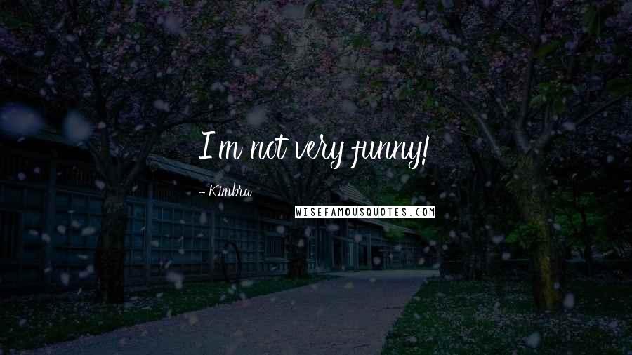 Kimbra Quotes: I'm not very funny!