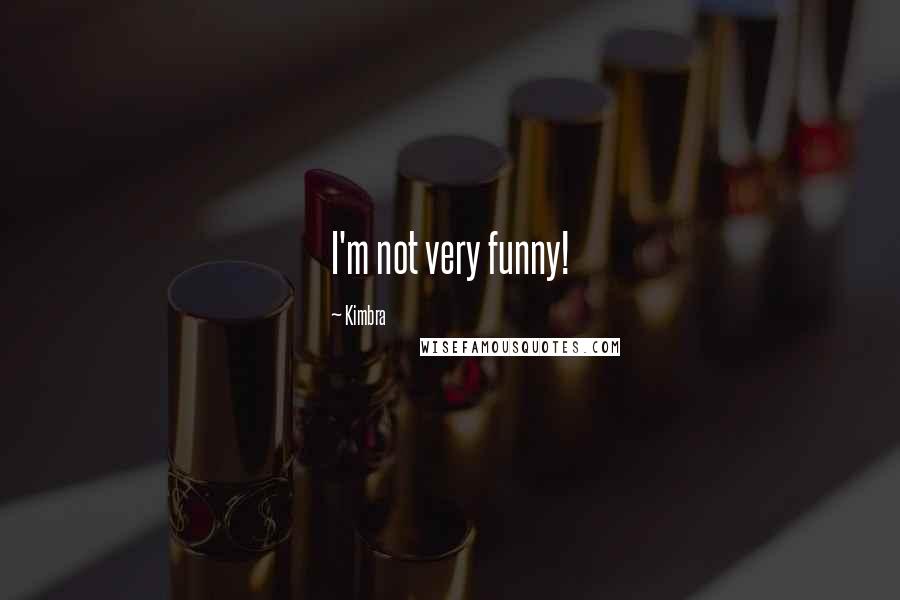 Kimbra Quotes: I'm not very funny!