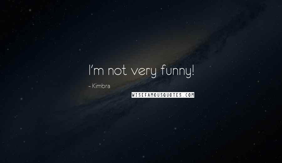 Kimbra Quotes: I'm not very funny!