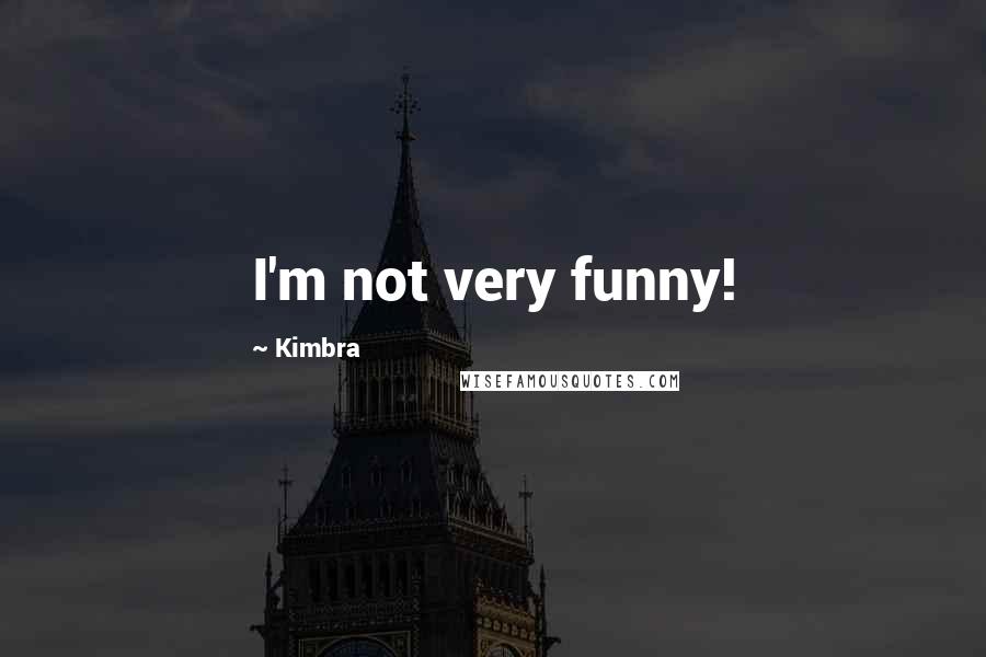 Kimbra Quotes: I'm not very funny!