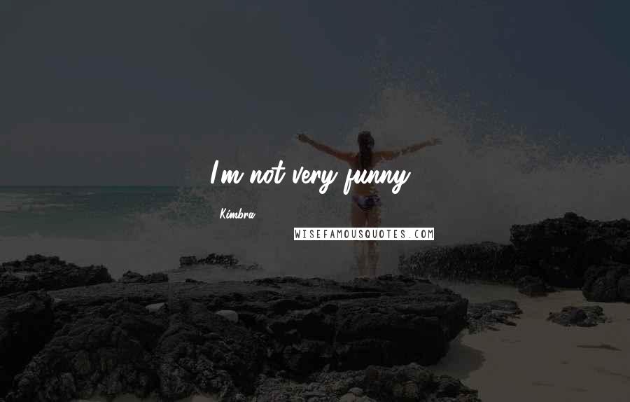 Kimbra Quotes: I'm not very funny!