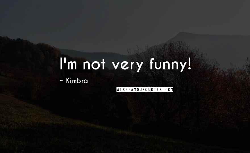 Kimbra Quotes: I'm not very funny!