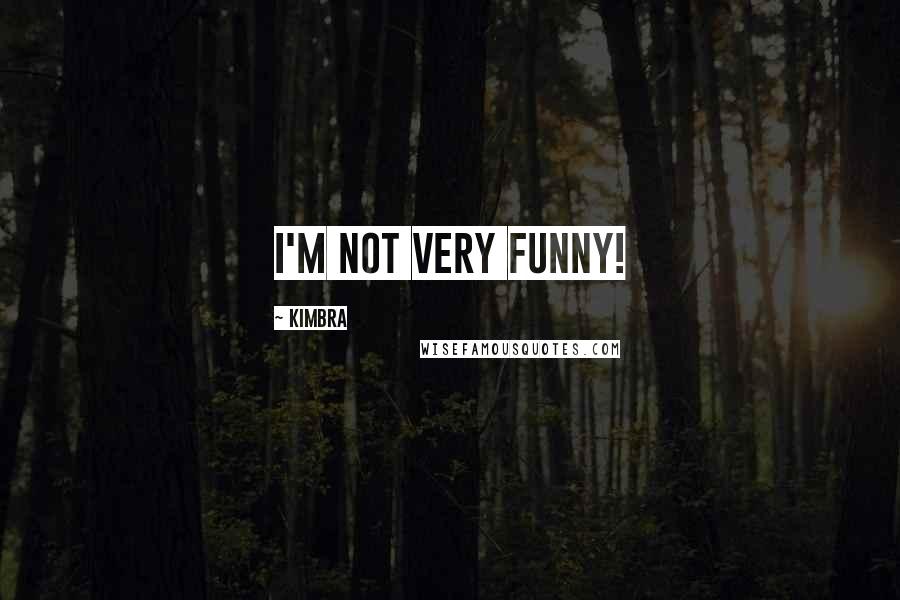 Kimbra Quotes: I'm not very funny!