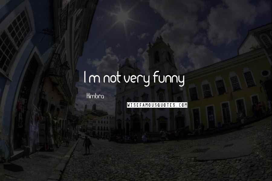 Kimbra Quotes: I'm not very funny!
