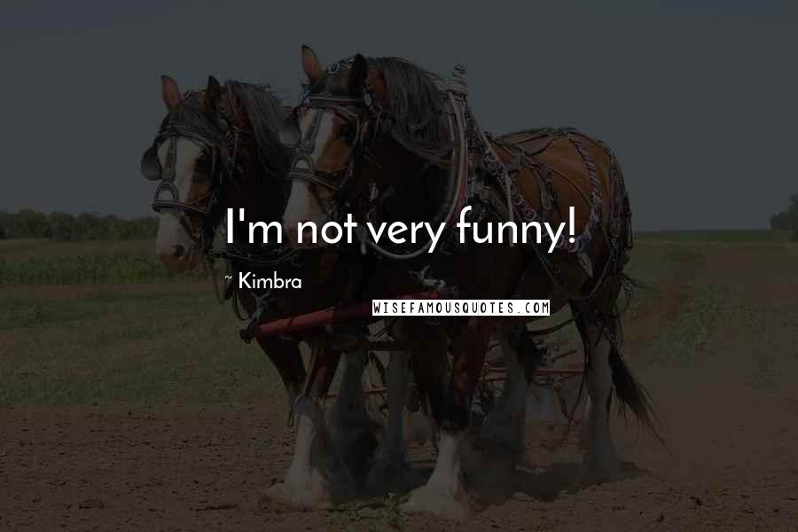 Kimbra Quotes: I'm not very funny!