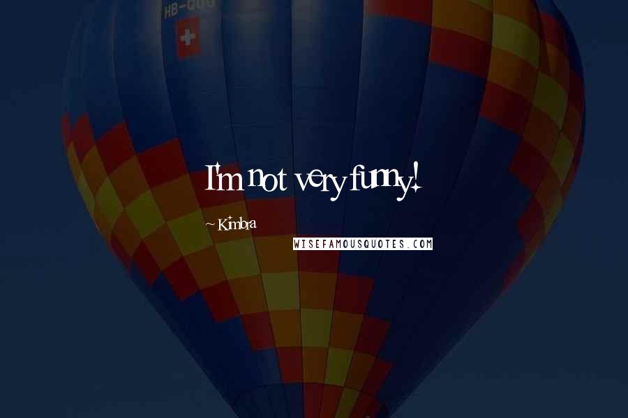 Kimbra Quotes: I'm not very funny!