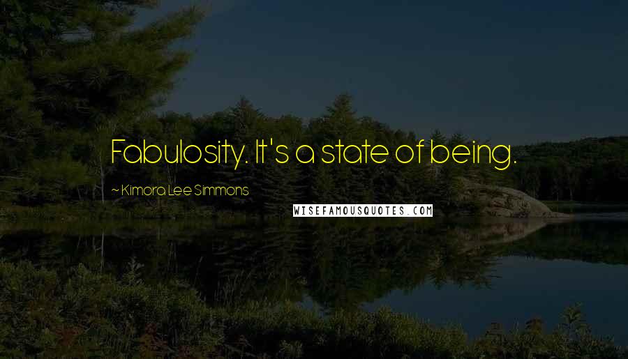 Kimora Lee Simmons Quotes: Fabulosity. It's a state of being.