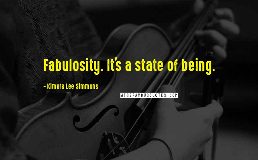 Kimora Lee Simmons Quotes: Fabulosity. It's a state of being.