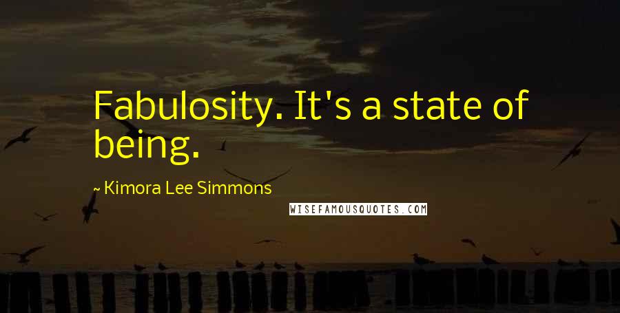 Kimora Lee Simmons Quotes: Fabulosity. It's a state of being.