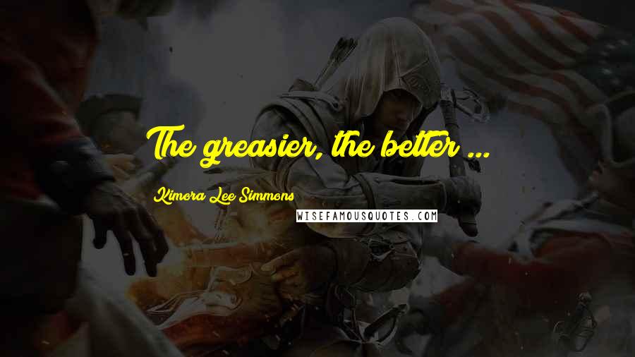 Kimora Lee Simmons Quotes: The greasier, the better ...