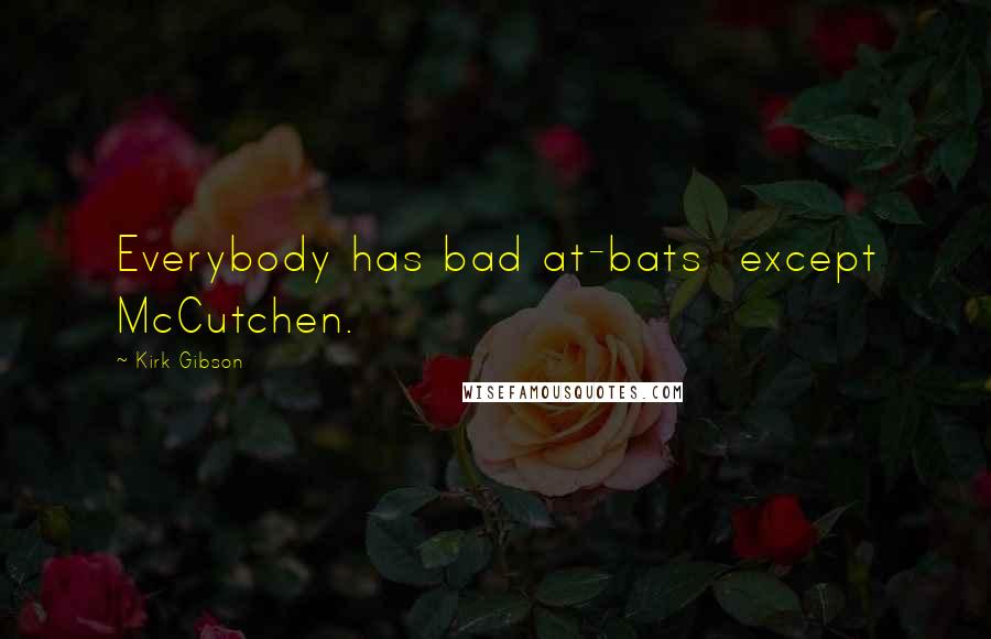Kirk Gibson Quotes: Everybody has bad at-bats except McCutchen.