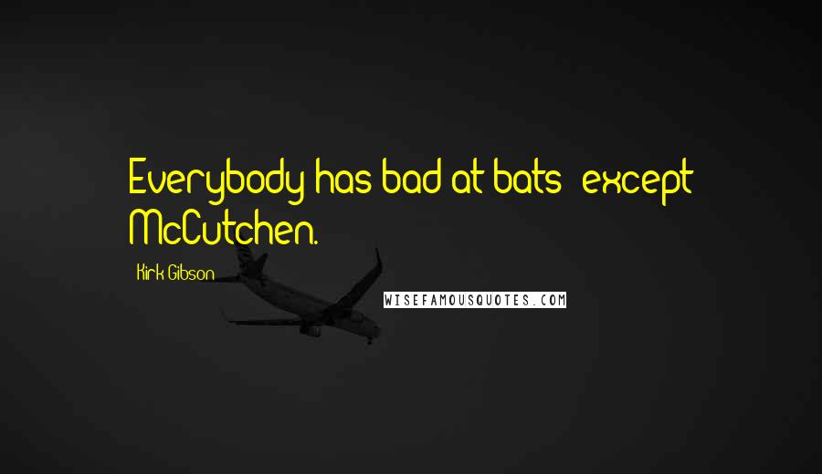 Kirk Gibson Quotes: Everybody has bad at-bats except McCutchen.