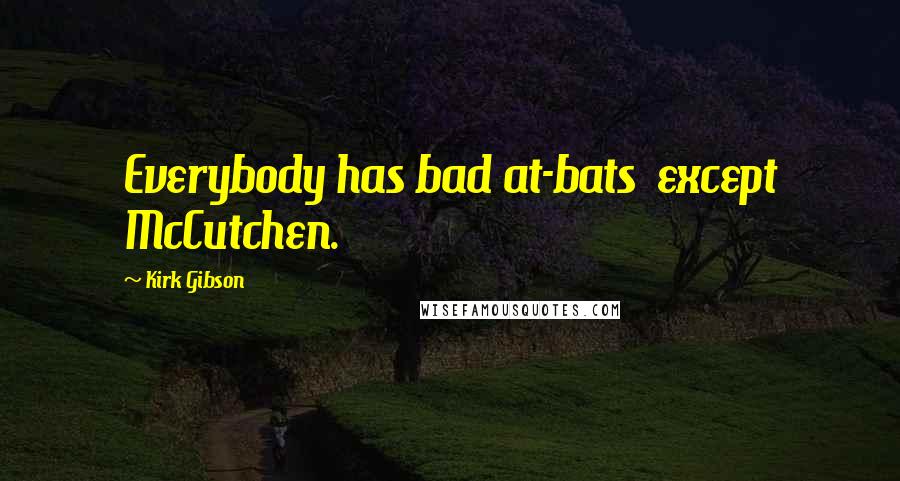 Kirk Gibson Quotes: Everybody has bad at-bats except McCutchen.
