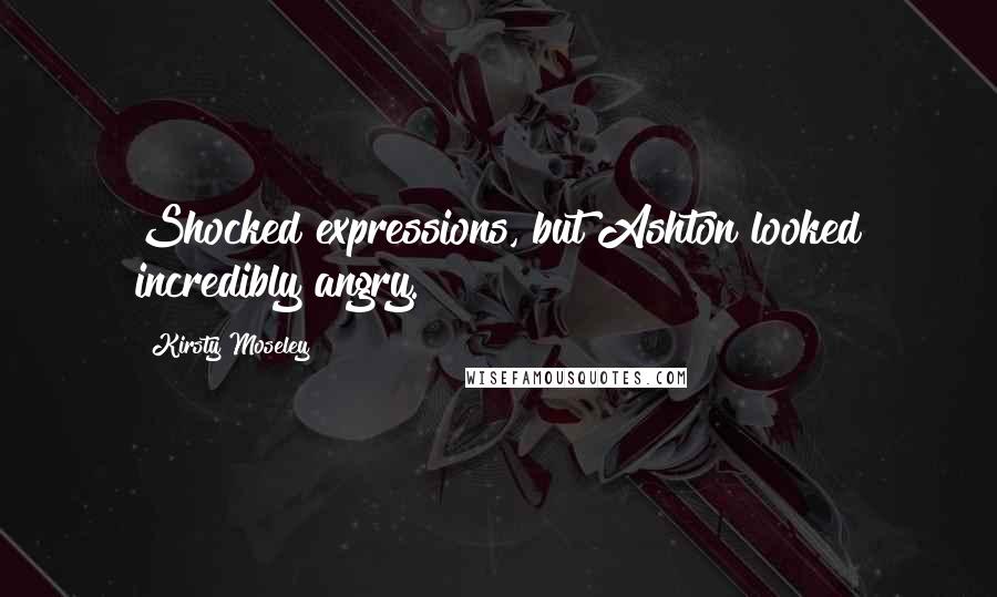 Kirsty Moseley Quotes: Shocked expressions, but Ashton looked incredibly angry.