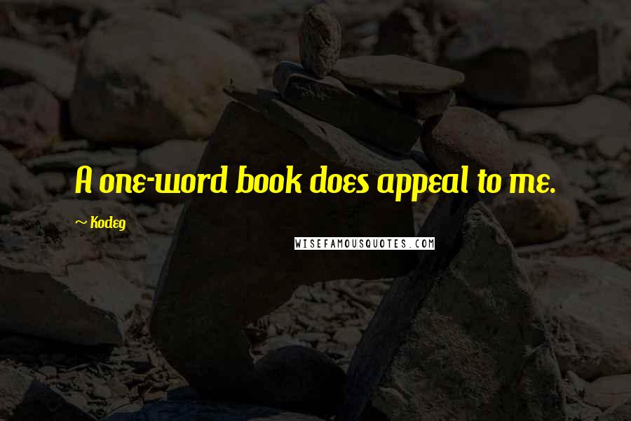 Kode9 Quotes: A one-word book does appeal to me.