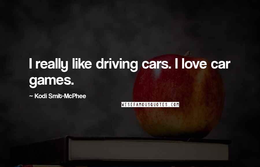 Kodi Smit-McPhee Quotes: I really like driving cars. I love car games.