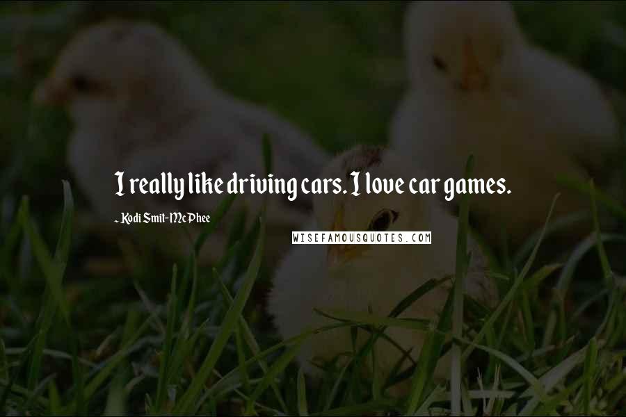 Kodi Smit-McPhee Quotes: I really like driving cars. I love car games.